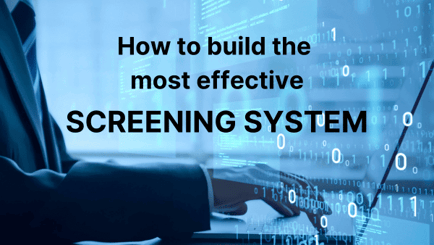 How to Build The Most Effective Screening System