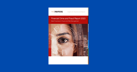 The Paypers Financial Crime and Fraud Report 2023