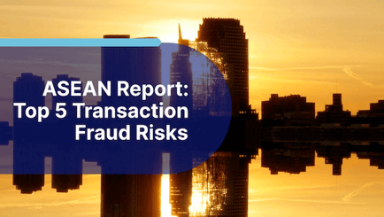 Top 5 Transaction Fraud Risk Scenarios in ASEAN