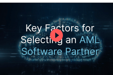 Choosing the Right AML Partner: Key Factors to Consider